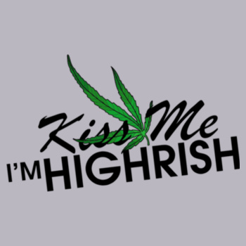Kiss Me, I'm Highrish Tee Design
