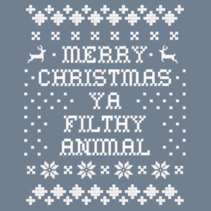 Merry Christmas Ya Filthy Animal Design
