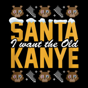 Santa, I Want The Old Kanye Design
