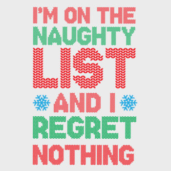 I'm on the Naughty List and I Regret Nothing  Design